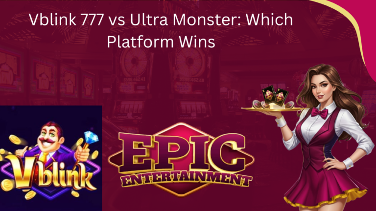Vblink 777 vs Ultra Monster: Which Platform Wins